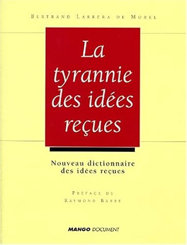 Download LA TYRANNIE DES IDEES RECUES. Nouveau dictionnaire des idées reçues, économiques et sociales PDF