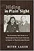 Hiding in Plain Sight: The Incredible True Story of a German-Jewish Teenager's Struggle to Survive in Nazi-Occupied Poland