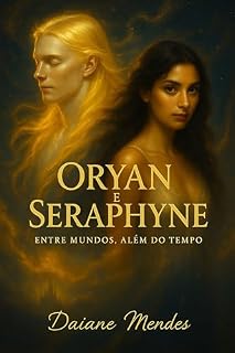 Livro Oryan e Seraphyne: Entre Mundos, Além Do Tempo