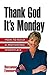 Thank God It's Monday: How to Build a Motivating Workplace - Book by Roxanne Emmerich