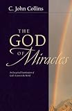 The God of Miracles: An Exegetical Examination of God's Action in the World by C. John Collins