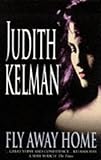 Front cover for the book Fly Away Home by Judith Kelman