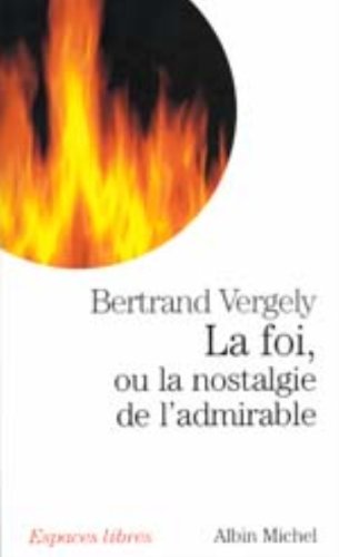 La  foi ou La nostalgie de l'admirable
