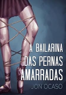 Livro A bailarina das pernas amarradas