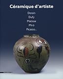 Céramique d'artiste : Derain, Dufy, Matisse, Miro, Picasso... by 