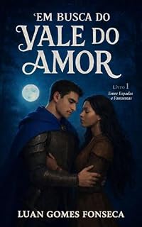 Livro Em Busca do Vale do Amor : Entre Espadas e Fantasmas (Tormentos Livro 1)