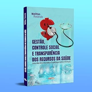 Livro Gestão, controle social e transparência dos recursos da saúde: Uma abordagem prática do planejamento à licitação