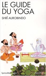 Le guide du yoga par Aurobindo