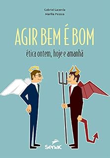 Livro Agir bem é bom: ética ontem, hoje e amanhã