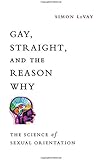Gay, Straight, and the Reason Why: The Science of Sexual Orientation