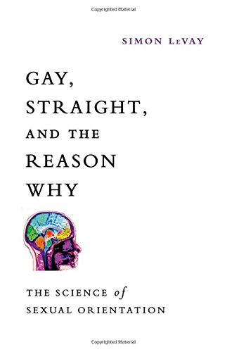 Gay, Straight, and the Reason Why: The Science of Sexual Orientation