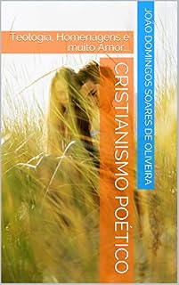 Livro Cristianismo Poético: Teologia, Homenagens e muito Amor...