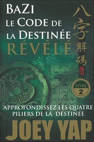 Download Bazi - Le Code de la Destinée Révélé - Approfondissez les quatre piliers de la destinée - T2 PDF