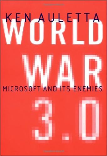 World War 3.0 : Microsoft and Its Enemies, by Ken Auletta World War 3.0 : Microsoft and Its Enemies, by Ken Auletta