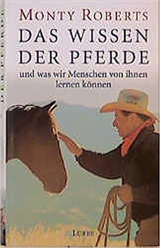 Das Wissen Der Pferde Und Was Wir Menschen Von Ihnen Lernen Konnen Lubbe Sachbuch Amazon De Roberts Monty Bucher