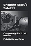 Shintaro Katsu´s Zatoichi: Complete guide to all