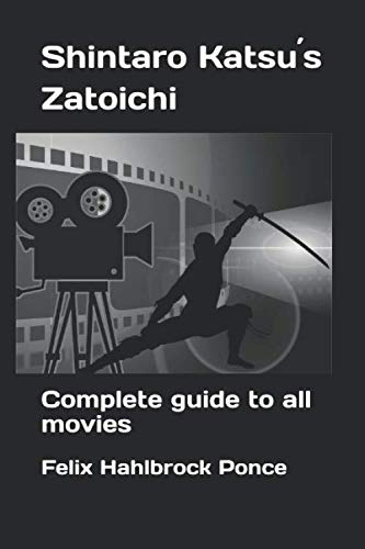 Shintaro Katsu´s Zatoichi: Complete guide to all
