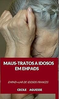 Livro MAUS TRATOS A IDOSOS EM EHPADS