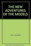 Front cover for the book THE NEW ADVENTURES OF THE MODELS by Susanne Jaffe