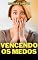 Livro Vencendo os Medos: Um Guia Prático Para Transformar O Medo em Força