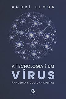 Livro A tecnologia é um vírus: Pandemia e cultura digital