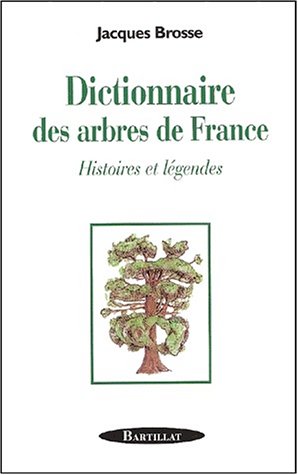 DICT ARBRES DE FRANCE (French Edition) by Jacques Brosse