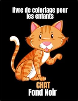 Chat Livre De Coloriage Pour Les Enfants Fond Noir Livre De Coloriage Pour Les Amoureux Des Chats French Edition Famille Hugo Nom De Amazon Com Books
