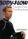 Body-Flow: Freedom from Fear-Reactivity