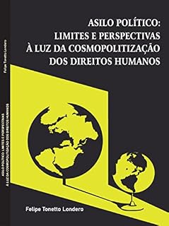 Livro Asilo Político: limites e perspectivas à luz da cosmopolitização dos Direitos Humanos