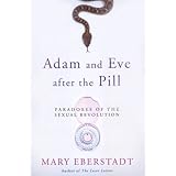 Adam and Eve After the Pill: Paradoxes of the Sexual Revolution
