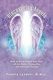 Discovering Angels: How to Invite Angels into Your Life for Peace, Tranquility, and Personal Change by Pamela Landolt