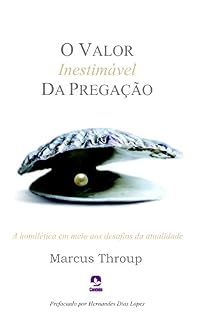 Livro O valor inestimável da pregação: A homilética em meio aos desafios da atualidade