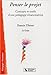 Pédagogie du projet : Concepts et outils d'une pédagogie émancipatrice by 