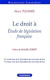 Le droit à - étude de législation française (RECHERCHES JURI) by 