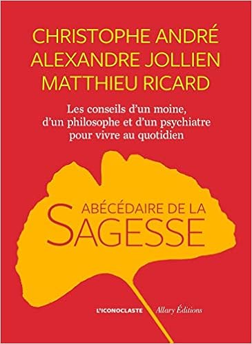 L Abecedaire De La Sagesse French Edition Andre Christophe Jollien Alexandre Ricard Matthieu Amazon Com Books