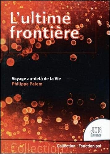 Amazon Fr L Ultime Frontiere Voyage Au Dela De La Vie Palem Philippe Livres