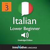 Learn Italian - Level 3: Lower Beginner Italian, Volume 1: Lessons 1-25