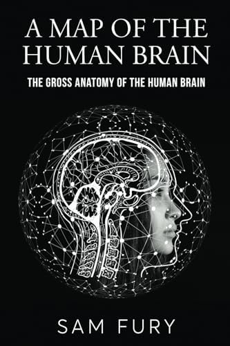 Inside the Brain: An Enthralling Account of the Structure and