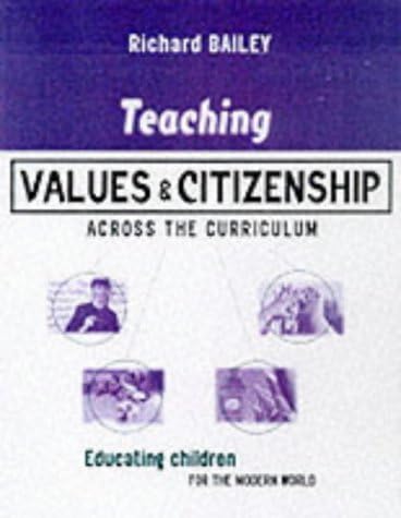Teaching Values and Citizenship Across the Curriculum: Educating Children for the World (Kogan Page Teaching S)
