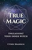 True Magic: Unleashing Your Inner Witch