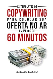 Livro 12 Templates de Copy Para Colocar Sua Oferta No Ar em Menos de 60 Minutos: Como Escrever Sua Carta de Vendas Em 1h ou Menos... Mesmo Que Você Não Saiba Por Onde Começar!