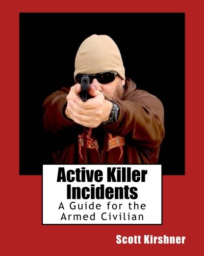 Download Active Killer Incidents: A Guide for the Armed Civilian