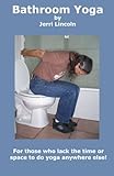 Bathroom Yoga by Jerri Lincoln