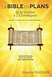 La Bible en Plans - De la Genèse à 2 Chroniques: Plans détaillés, au fil du texte, avec annotati by