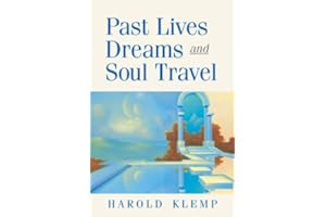 Past Lives, Dreams, and Soul Travel