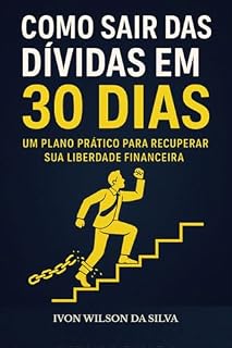Livro COMO SAIR DAS DÍVIDAS EM 30 DIAS: Um plano prático para recuperar sua liberdade financeira