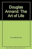 Front cover for the book Douglas Annand : the art of life by Anne McDonald