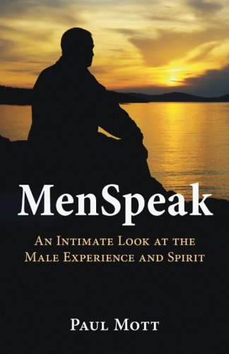 MenSpeak: An Intimate Look at the Male Experience and Spirit