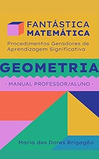 Livro GEOMETRIA: MANUAL PROFESSOR/ALUNO (FANTÁSTICA MATEMÁTICA)