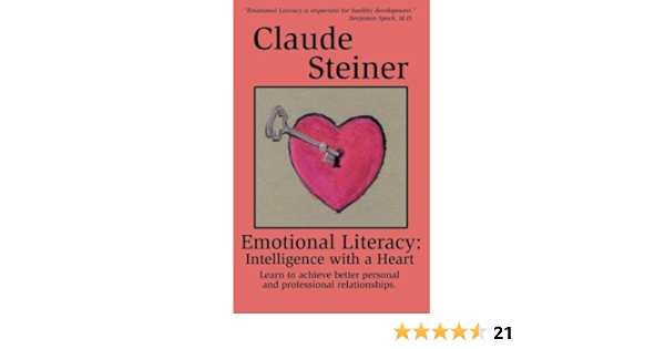 Emotional Literacy Intelligence With A Heart Steiner Claude 9781932181029 Amazon Com Books